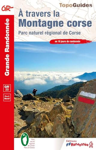 A travers la montagne Corse GR20 (0067): Parc naturel régional de Corse (Grande Randonnée, Band 67) von Federation Francaise de la Randonnee Pedestre