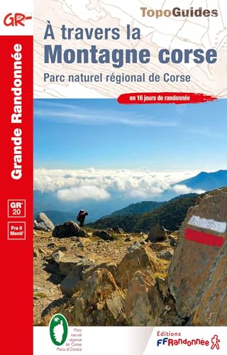 Corse à travers la montagne GR20 PNR de Corse (0067): Parc naturel régional de Corse (Grande Randonnée, Band 67) von Federation Francaise de la Randonnee Pedestre