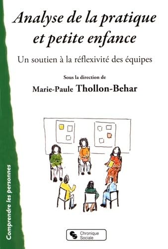 ANALYSE DE LA PRATIQUE ET PETITE ENFANCE: Soutenir la réflexivité des équipes ANALYSE DE LA PRATIQUE ET PETITE ENFANCE: Soutenir la réflexivité des équipes