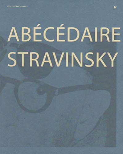 Abécédaire Stravinsky: Récits et témoignages Abécédaire Stravinsky: Récits et témoignages von LA BACONNIERE
