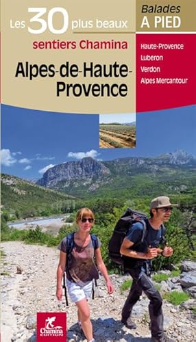 Alpes de Haute Provence Les 30 plus beaux sentiers von Chamina Edition