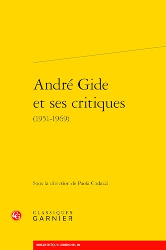 Andre Gide Et Ses Critiques (Bibliotheque Gidienne, 30) von Classiques Garnier