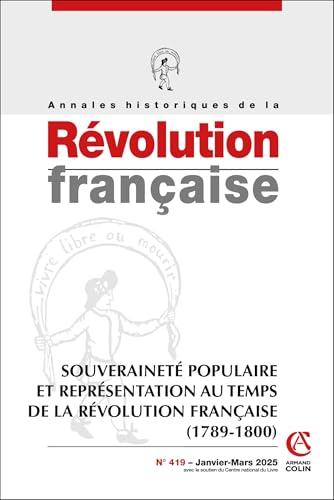 Annales historiques de la Révolution française Nº419 1/2025: Souveraineté populaire et représentation au temps de la Révolution française (1789-1800) Annales historiques de la Révolution française Nº419 1/2025: Souveraineté populaire et représentation au temps de la Révolution française (1789-1800) von ARMAND COLIN