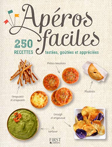 Apéros faciles - 250 recettes testées, goutées et appréciées: 250 recettes testées, goûtées et appréciées