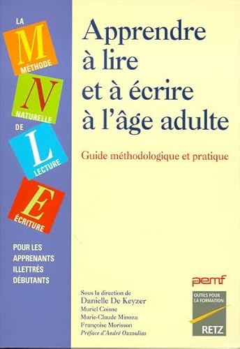 Apprendre à lire et écrire à l'âge adulte: Méthode Naturelle de Lecture-Ecriture pour les apprenants illettrés débutants, Guide méthodologique et pratique Apprendre à lire et écrire à l'âge adulte: Méthode Naturelle de Lecture-Ecriture pour les apprenants illettrés débutants, Guide méthodologique et pratique von RETZ