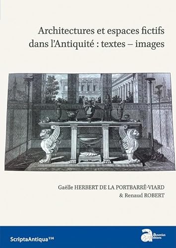 Architectures et espaces fictifs dans l'antiquité : textes-images Architectures et espaces fictifs dans l'antiquité : textes-images von AUSONIUS