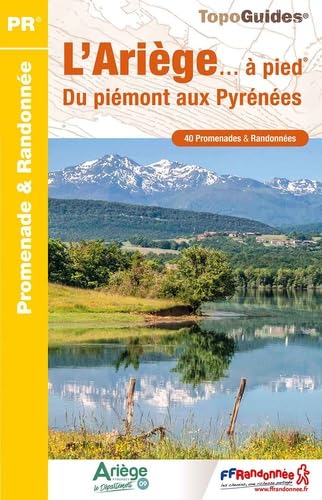 Ariège à pied 40PR du Piémont aux Pyrénées (D009): Réf. D009 (Promenade & Randonnée, Band 0) von Federation Francaise de la Randonnee Pedestre