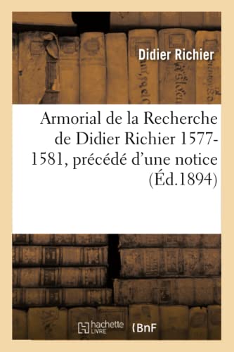 Armorial de la Recherche de Didier Richier 1577-1581, précédé d'une notice (Litterature)
