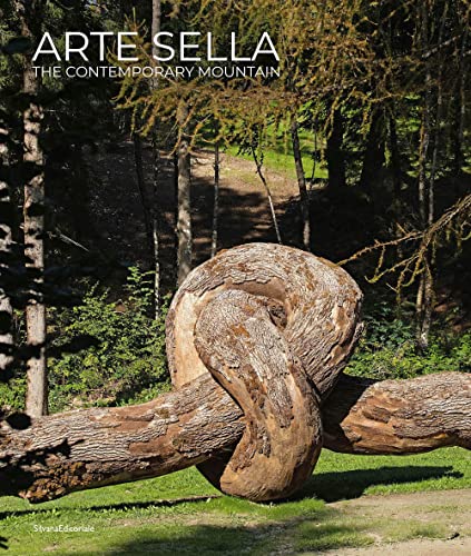 Arte Sella. The contemporary mountain. Ediz. italiana e inglese (Biblioteca d'arte) von Silvana