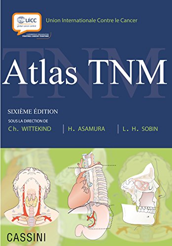 Atlas TNM: Guide illustré de la classification TNM des tumeurs malignes Atlas TNM: Guide illustré de la classification TNM des tumeurs malignes von Cassini