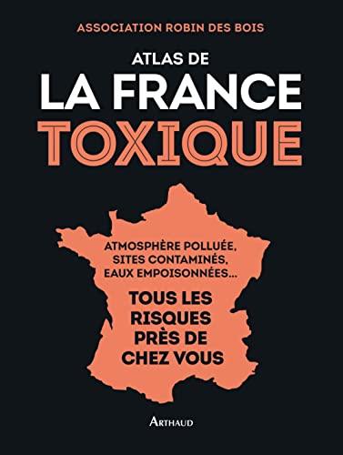 Atlas de la France toxique: atmosphere polluee... Atlas de la France toxique: atmosphere polluee... von ARTHAUD