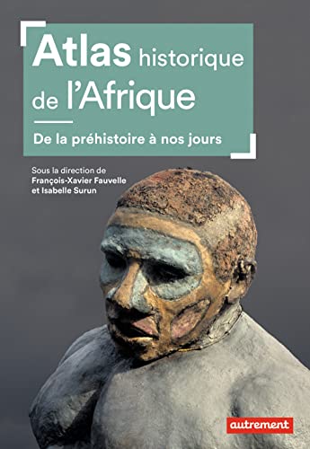 Atlas historique de l'Afrique: De la préhistoire à nos jours