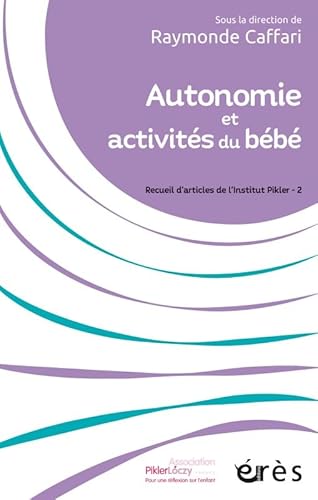 Autonomie et activités du bébé: RECUEIL D'ARTICLES DE L'INSTITUT PIKLER TOME 2 von ERES