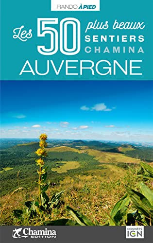 Auvergne - 50 plus beaux sentiers à pied: Les 50 plus beaux sentiers (Les plus beaux sentiers...)