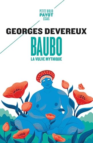 Baubo, la vulve mythique_: Suivi de Parallèle entre des mythes et une obsession visuelle ; La nudité comme moyen d'intimidation