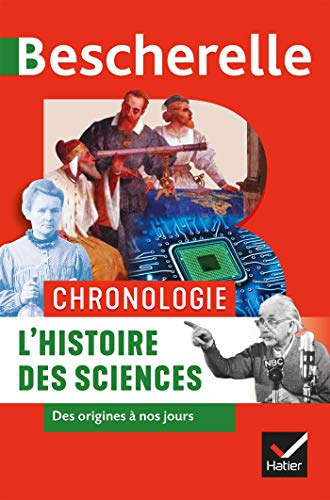 Bescherelle - Chronologie de l'histoire des sciences: des origines à nos jours