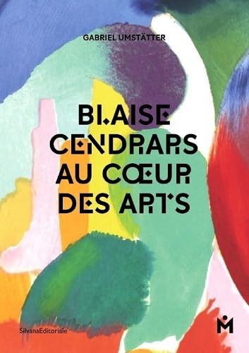 Blaise Cendrars: au coeur des arts Blaise Cendrars: au coeur des arts von SILVANA