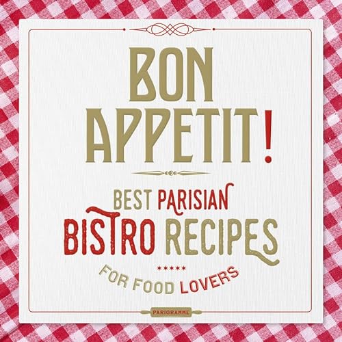 Bon appétit ! Best parisian bistros recipes for food lovers