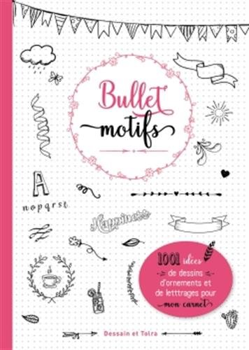 Bullet motifs: 1001 idées pour décorer mon carnet von DESSAIN TOLRA
