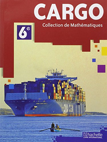 CARGO 6E ELEVE: Collection de Mathématiques von EDICEF REVUES