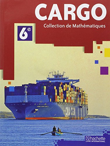 CARGO 6E ELEVE: Collection de Mathématiques CARGO 6E ELEVE: Collection de Mathématiques