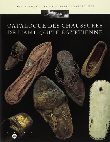 CATALOGUE DES CHAUSSURES DE L'ANTIQUITE EGYPTIENNE: MUSEE DU LOUVRE - DEPARTEMENT DES ANTIQUITES EGYPTIENNES CATALOGUE DES CHAUSSURES DE L'ANTIQUITE EGYPTIENNE: MUSEE DU LOUVRE - DEPARTEMENT DES ANTIQUITES EGYPTIENNES von RMN
