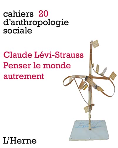 CLAUDE LEVI STRAUSS.PENSER LE MONDE AUTREMENT von L'HERNE