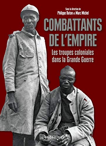 Combattants De L'Empire: Les troupes coloniales dans la Grande Guerre von VENDEMIAIRE