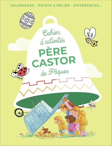 Cahier d'activités Père Castor de Pâques: Coloriages - Points à relier - Différences... von PERE CASTOR