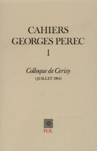 Cahiers Georges Perec: Colloque de Cerisy, juillet 1984
