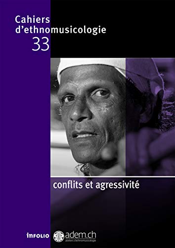 Cahiers d'ethnomusicologie - numéro 33 Conflits et agressivité Cahiers d'ethnomusicologie - numéro 33 Conflits et agressivité