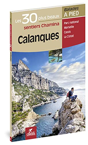 Calanques Les 30 plus beaux sentiers Calanques Les 30 plus beaux sentiers