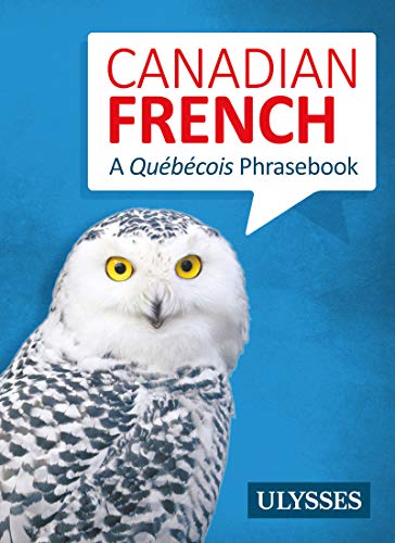 Canadian French - A Québécois Phrasebook Canadian French - A Québécois Phrasebook