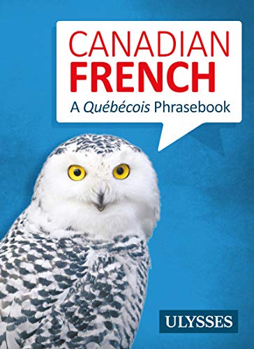 Canadian French - A Québécois Phrasebook von Ulysse