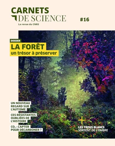 Carnets de science - N° 16 Dossier : La forêt un trésor à préserver von CNRS EDITIONS