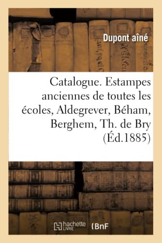 Catalogue. Estampes anciennes de toutes les écoles, Aldegrever, Béham, Berghem, Th. de Bry (Ga(c)Na(c)Ralita(c)S)