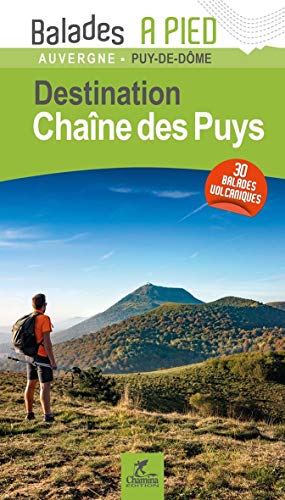Chaine des Puys: 30 balades volcaniques von Chamina Edition