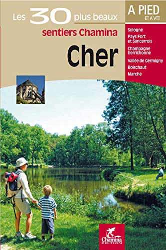 Cher - 30 bal. à pied: Les 30 plus beaux sentiers (Les plus beaux sentiers...)