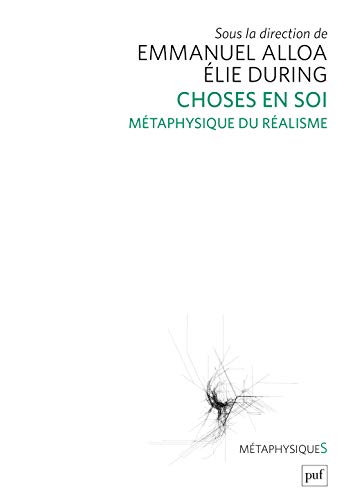 Choses en soi. Métaphysique du réalisme Choses en soi. Métaphysique du réalisme