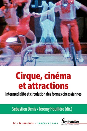 Cirque, cinéma et attractions: Intermédialité et circulation des formes circassiennes Cirque, cinéma et attractions: Intermédialité et circulation des formes circassiennes von PU SEPTENTRION