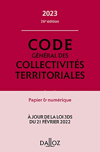 Code général des collectivités territoriales 2023, annoté et commenté. 26e éd. - Annoté: Annoté, commenté en ligne Code général des collectivités territoriales 2023, annoté et commenté. 26e éd. - Annoté: Annoté, commenté en ligne
