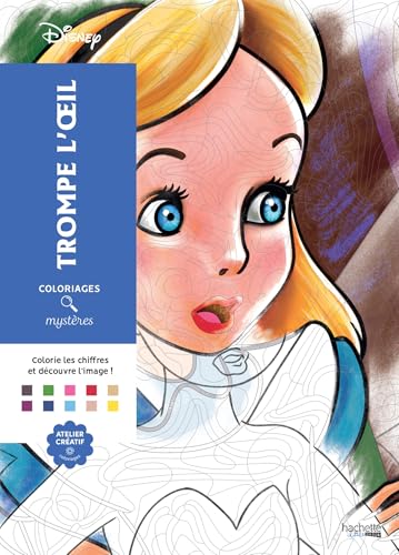 Coloriages Mystères Disney Trompe l'oeil: Coloriez et découvrez un nouveau personnage von HACHETTE PRAT