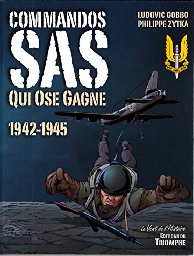 Commandos SAS, Qui ose gagne: Qui ose gagne 1942-1945 von Editions du Triomphe