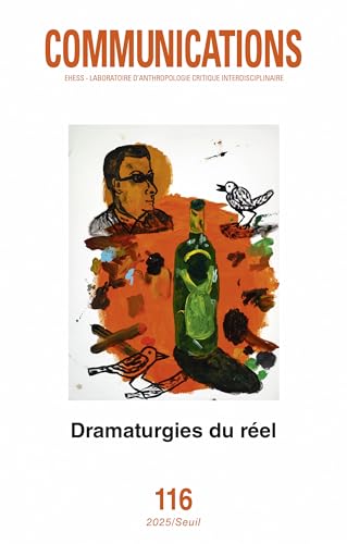 Communications n° 116, Dramaturgies du réel Communications n° 116, Dramaturgies du réel von SEUIL