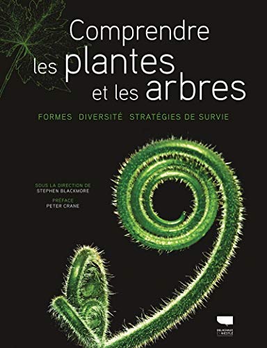 Comprendre les plantes et les arbres: Formes Diversité Stratégies de survie