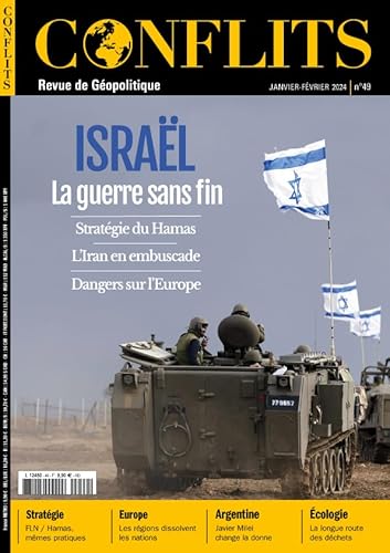 Conflits n°49 - Israël : la guerre sans fin - Janvier 2024: Stratégie du Hamas, L'Iran en embuscade, Dangers sur l'Europe Conflits n°49 - Israël : la guerre sans fin - Janvier 2024: Stratégie du Hamas, L'Iran en embuscade, Dangers sur l'Europe
