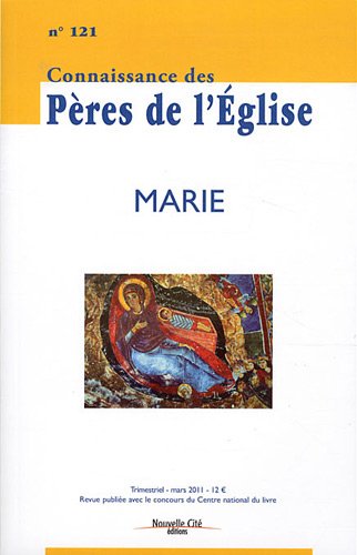 Connaissance des Pères de l'Église n°121: Marie Connaissance des Pères de l'Église n°121: Marie