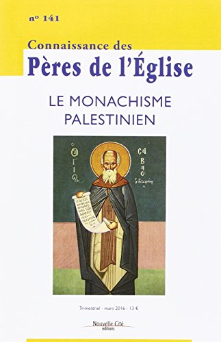 Connaissance des Pères de l'Église n°141: Le Monachisme palestinien Connaissance des Pères de l'Église n°141: Le Monachisme palestinien von NOUVELLE CITE