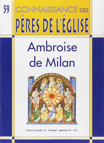 Connaissance des Pères de l'Église n°59: Ambroise de Milan Connaissance des Pères de l'Église n°59: Ambroise de Milan von NOUVELLE CITE