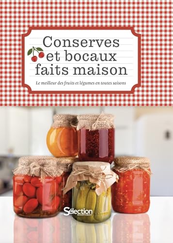 Conserves et bocaux faits maison: Le meilleur des fruits et légumes en toutes saisons Conserves et bocaux faits maison: Le meilleur des fruits et légumes en toutes saisons